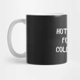 Hot Coffee for my Cold Heart Mug